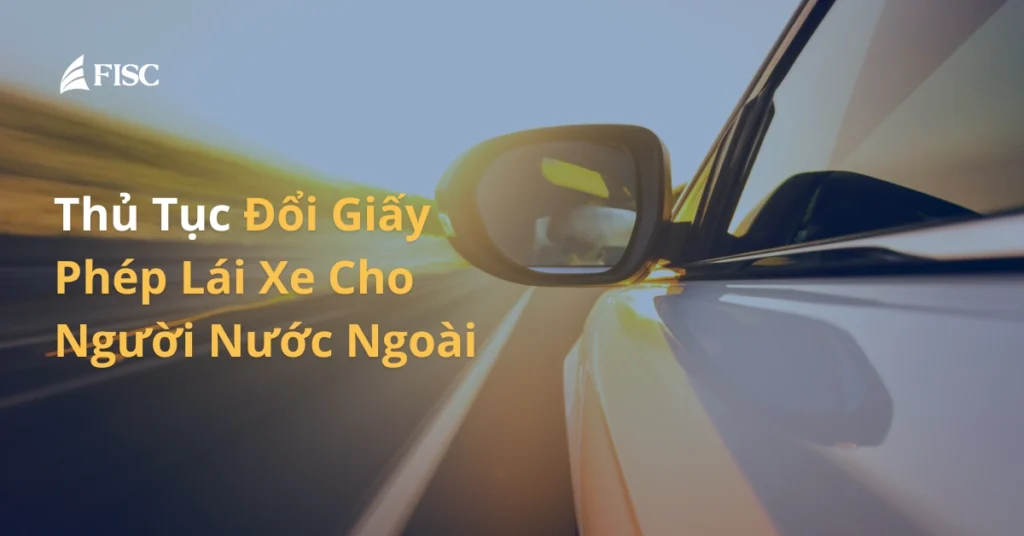 Đổi bằng lái xe nước ngoài sang việt nam