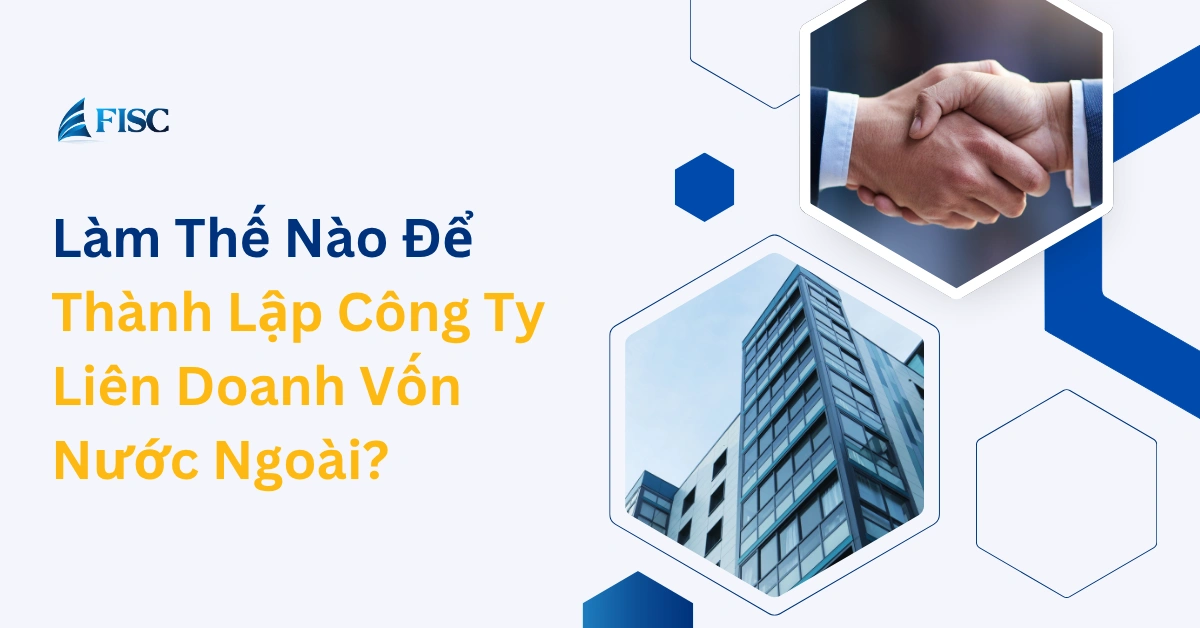 Dịch vụ thành lập công ty liên doanh nước ngoài